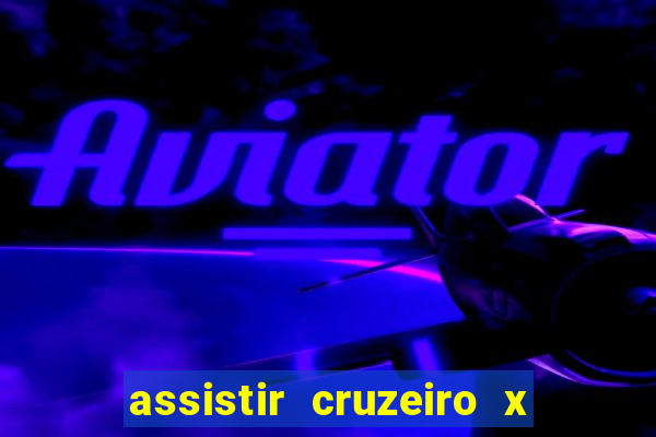 assistir cruzeiro x flamengo multicanais